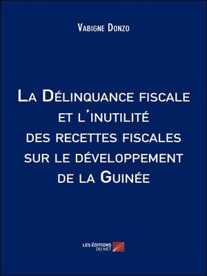 cover image of La Délinquance fiscale et l'inutilité des recettes fiscales sur le développement de la Guinée